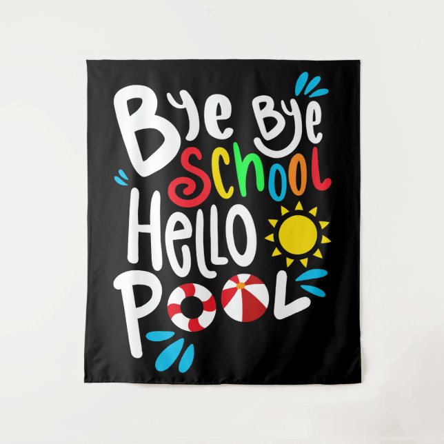 Bye Bye School Hello Pool I Tapestry (Front)