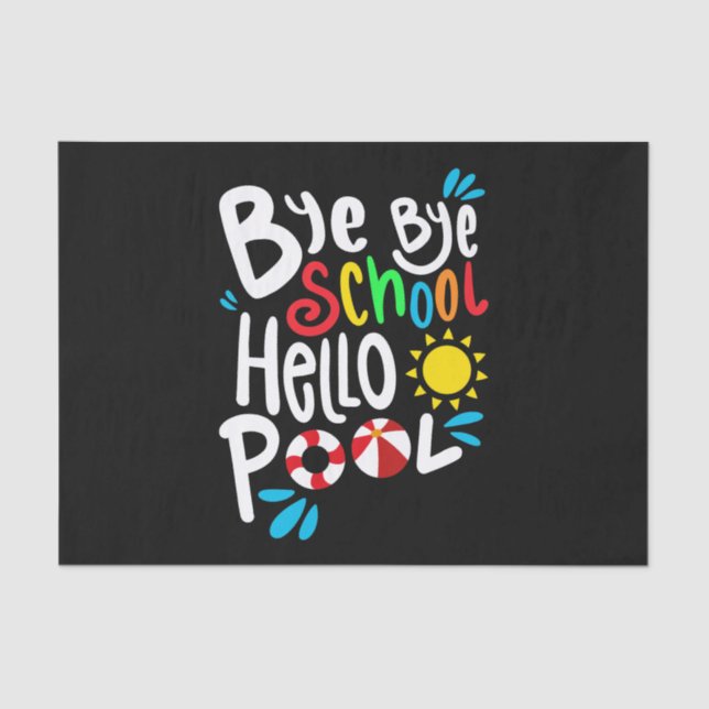 Bye Bye School Hello Pool I Tissue Paper (Front)