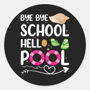 Bye Bye School Hello Pool Last Day Of School Classic Round Sticker