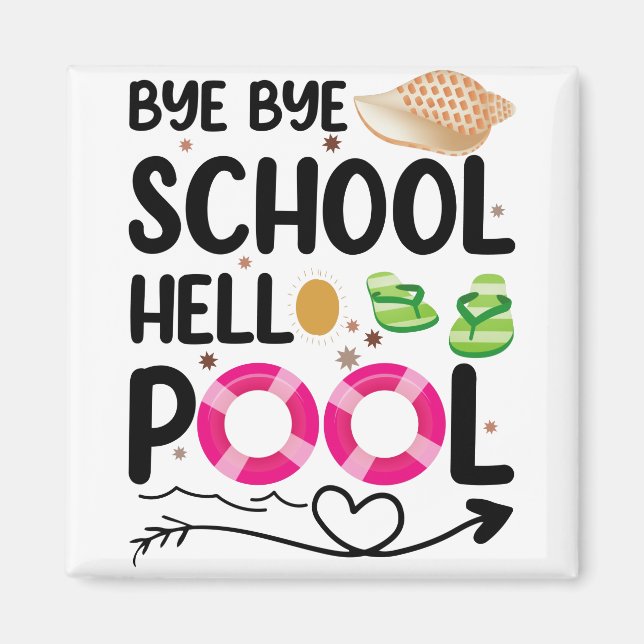 Bye Bye School Hello Pool Last Day Of School Magnet (Front)