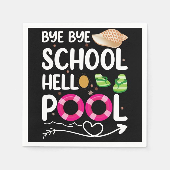 Bye Bye School Hello Pool Last Day Of School Napkin (Front)