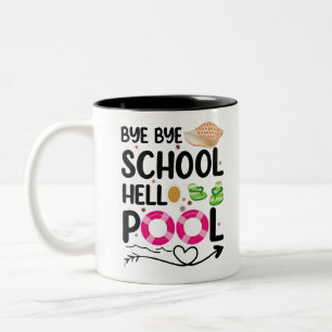 Bye Bye School Hello Pool Last Day Of School Two-Tone Coffee Mug