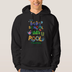 Bye Bye School Hello Pool Lunch Lady Teacher Off D Hoodie