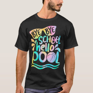 Bye Bye School Hello Pool School Kid Summer Break T-Shirt