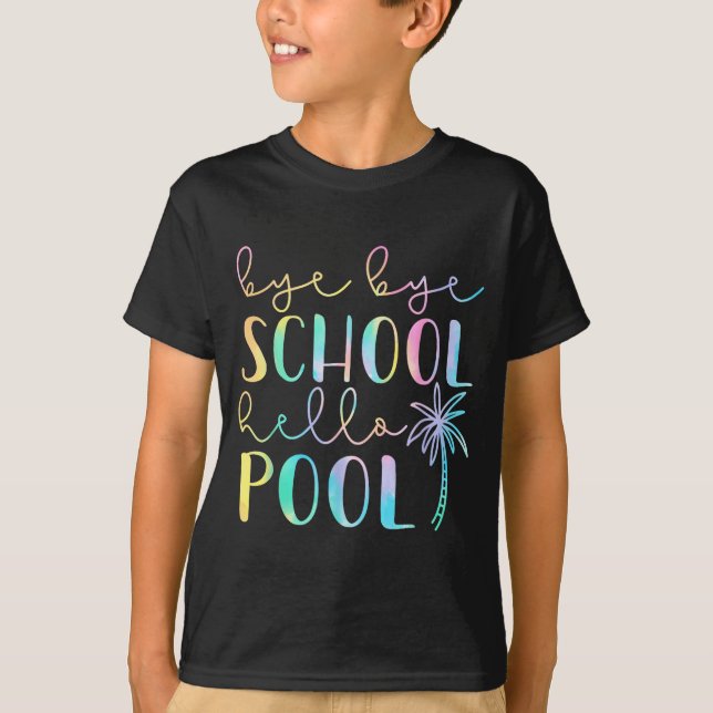 Bye Bye School Hello Pool Summer Break Funny T-Shirt (Front)