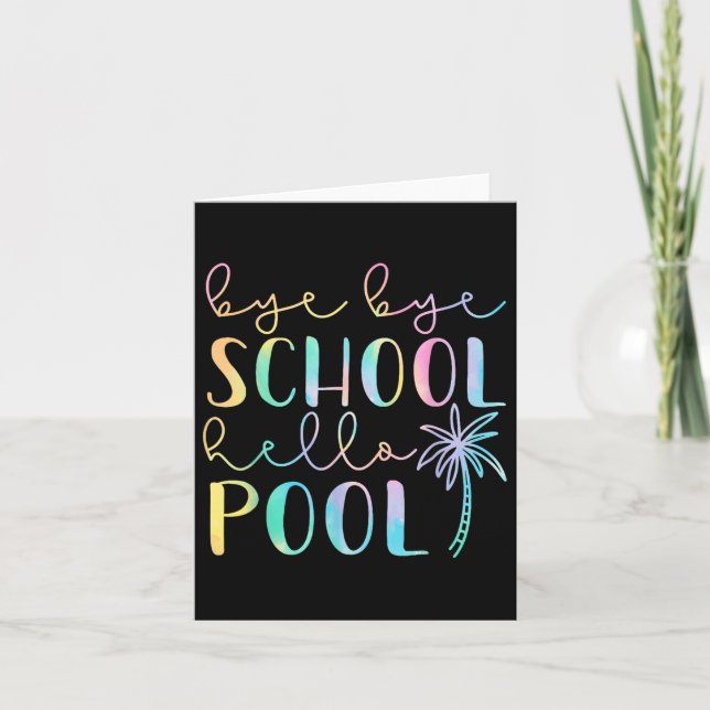 Bye Bye School Hello Pool Summer Break Funny Teach Card (Front)