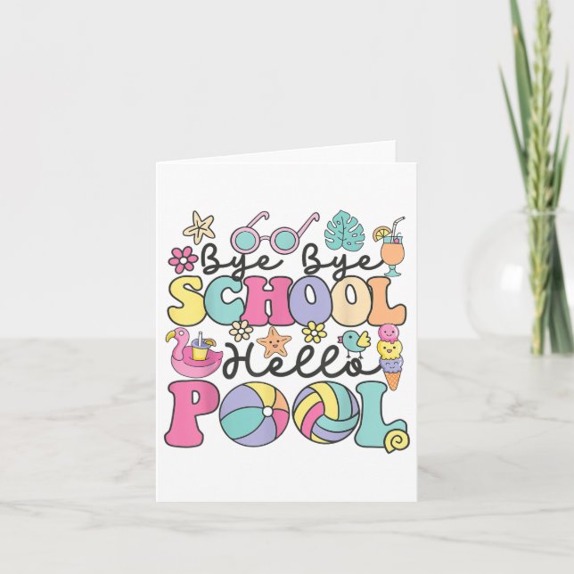 Bye Bye School Hello Pool Summer Break Funny Teach Card (Front)
