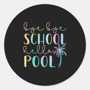 Bye Bye School Hello Pool Summer Break Funny Teach Classic Round Sticker