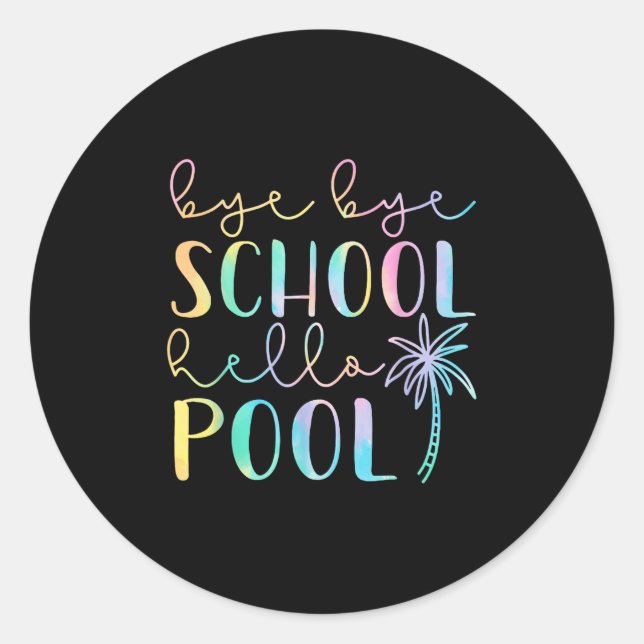 Bye Bye School Hello Pool Summer Break Funny Teach Classic Round Sticker (Front)