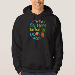 Bye Bye School Hello Pool Summer Teacher Apprecia Hoodie