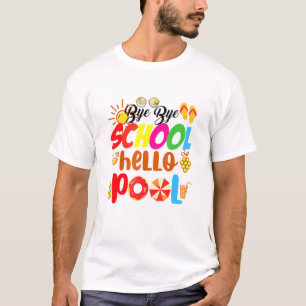 Bye Bye School Hello Pool Summer Time Teacher T-Shirt