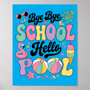 Bye Bye School Hello Pool Summer Vacation Fun Poster