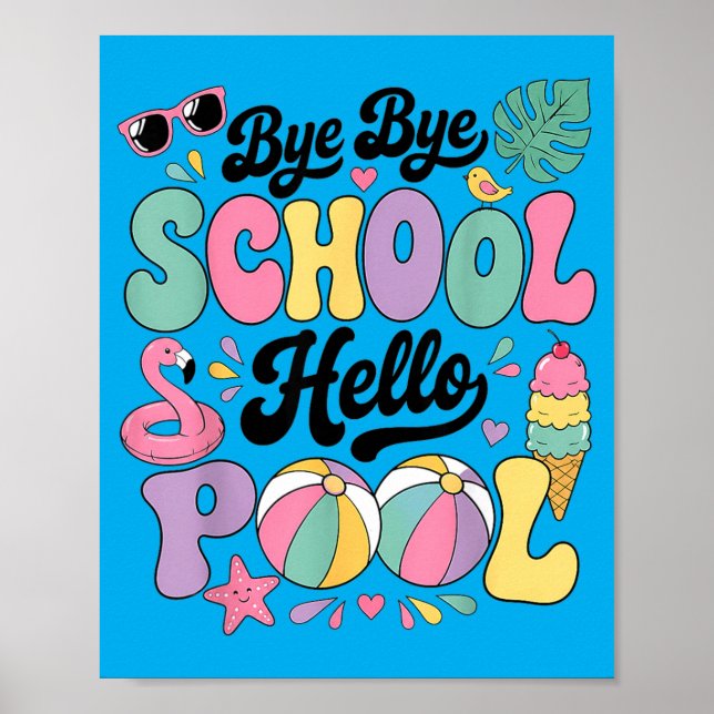 Bye Bye School Hello Pool Summer Vacation Fun Poster (Front)