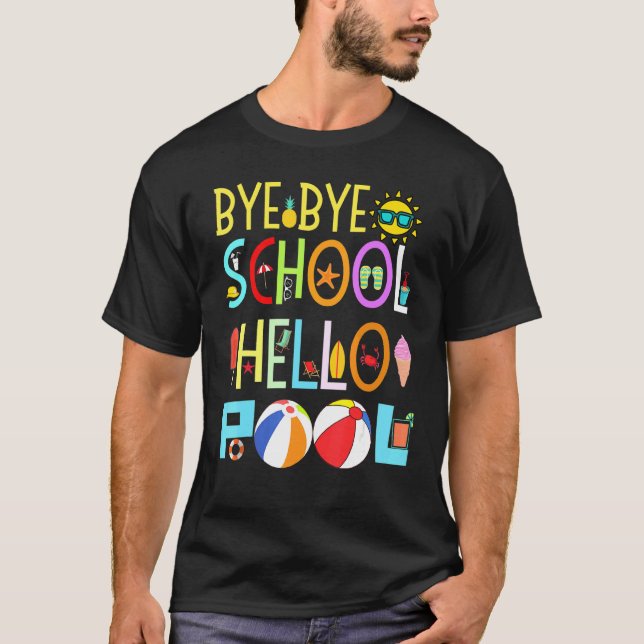 Bye Bye School Hello Pool T-Shirt (Front)