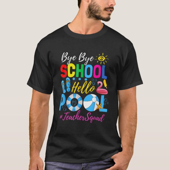 Bye Bye School Hello Pool Teacher Command T-Shirt (Front)