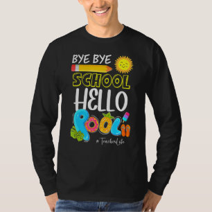 Bye Bye School Hello Pool Teacher Life Summer Vaca T-Shirt