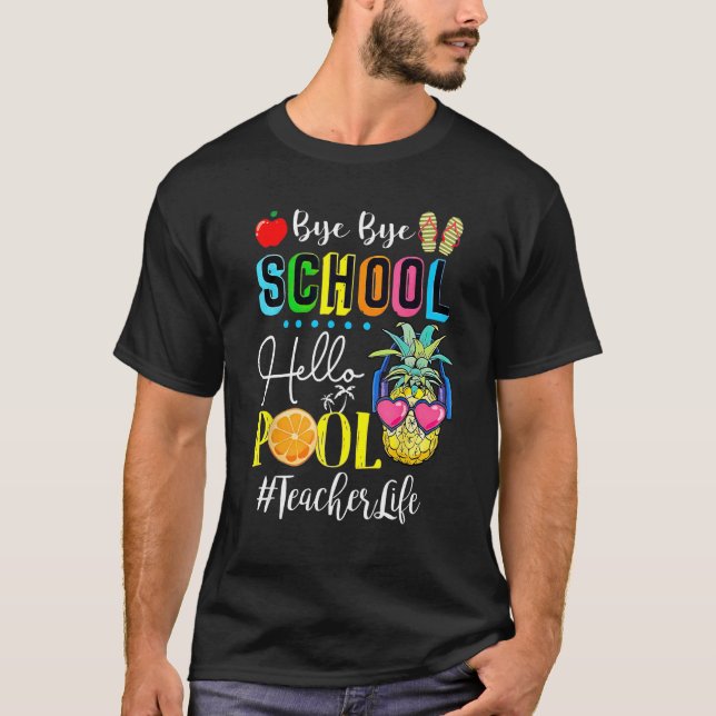 Bye Bye School Hello Pool Teacher Student Life Gra T-Shirt (Front)