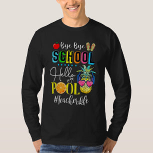 Bye Bye School Hello Pool Teacher Student Life Gra T-Shirt