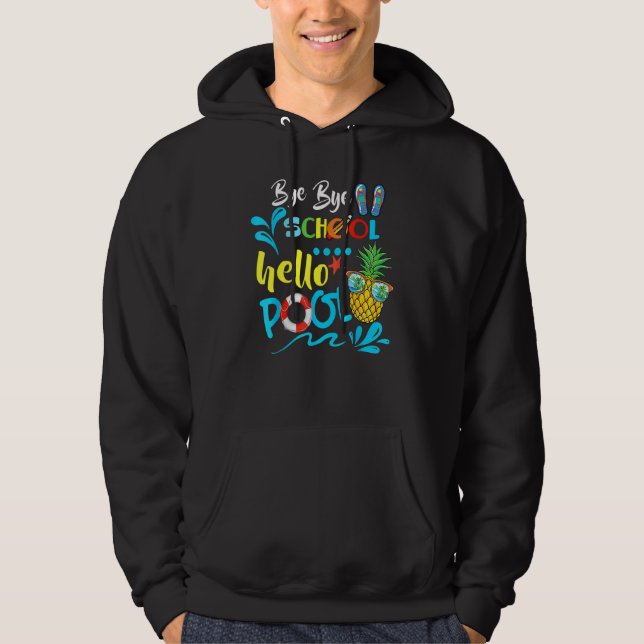 Bye Bye School Hello Pool   Teacher Summer 2 Hoodie (Front)