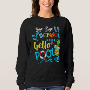 Bye Bye School Hello Pool Teacher Summer 2 Sweatshirt