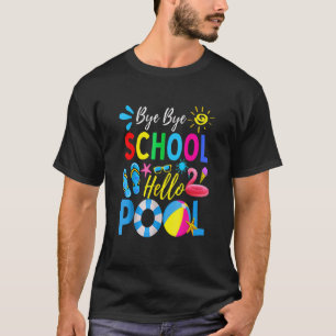 Bye Bye School Hello Pool   Teacher Summer 5 T-Shirt