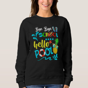 Bye Bye School Hello Pool Teacher Summer Sweatshirt