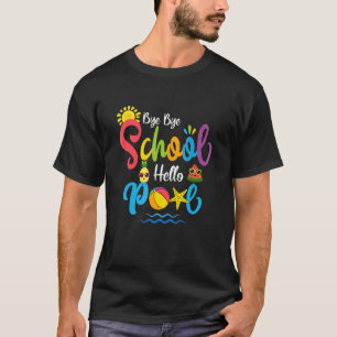 Bye Bye School Hello Pool   Teacher Summer T-Shirt
