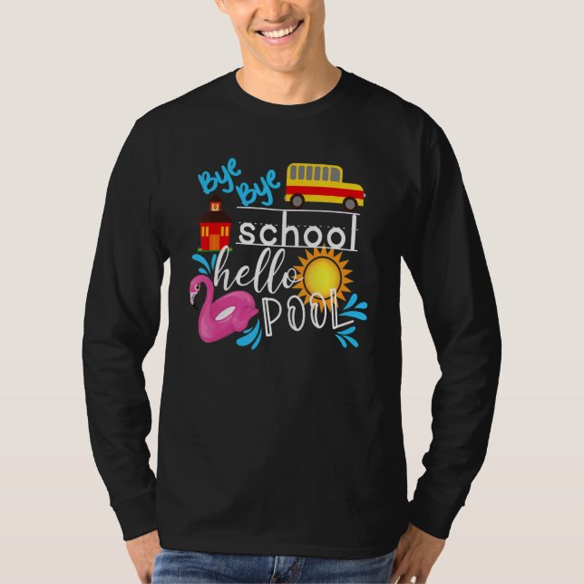 Bye Bye School Hello Pool  Teacher Summer T-Shirt (Front)