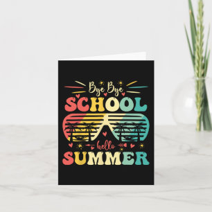 Bye Bye School Hello Summer Happy Last Day Of Scho Card