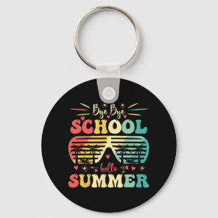 Bye Bye School Hello Summer Happy Last Day Of Scho Key Ring