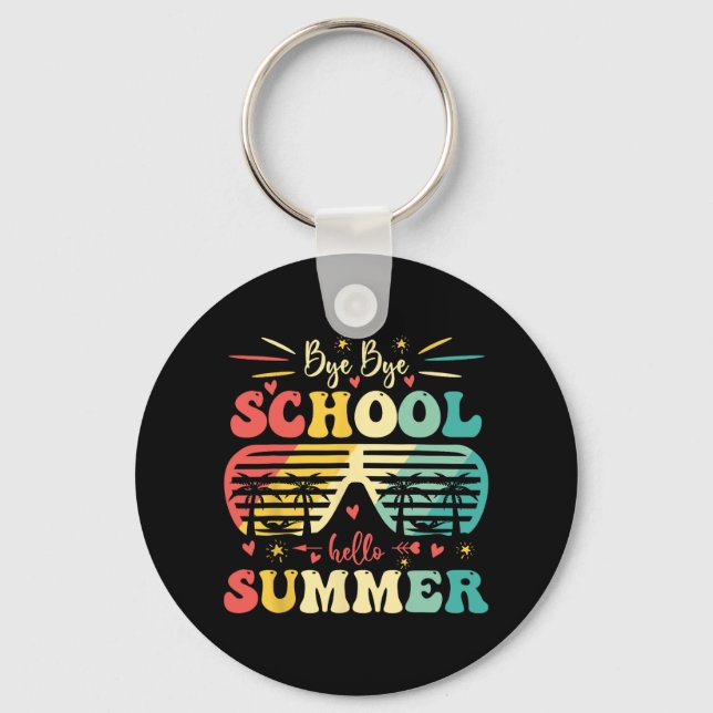 Bye Bye School Hello Summer Happy Last Day Of Scho Key Ring (Front)