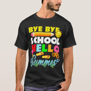 Bye bye School Hello Summer Last Day of School Tea T-Shirt