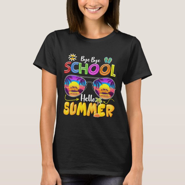 bye bye school hello summer T-Shirt (Front)