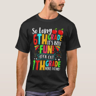 Bye Bye Sixth Grade Look Out 7th Grade Cute First T-Shirt