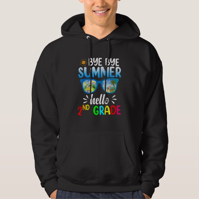 Bye Bye Summer Hello 2nd Grade Teachers Second Gra Hoodie (Front)