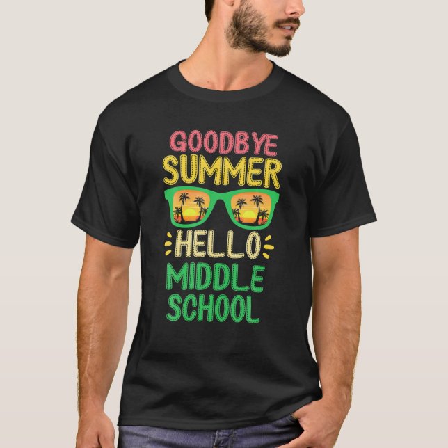Bye Bye Summer Hello Middle School First Day Back T-Shirt (Front)
