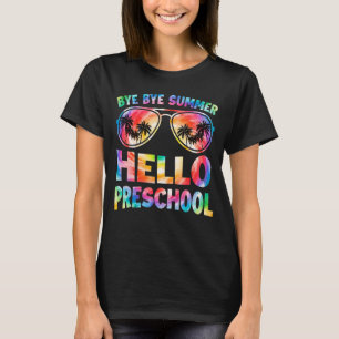 Bye Bye Summer Hello Preschool Tie Dye Back To Sch T-Shirt