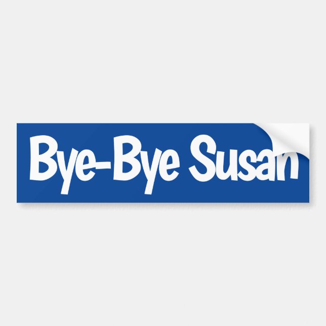 Bye Bye Susan Bumper Sticker (Front)