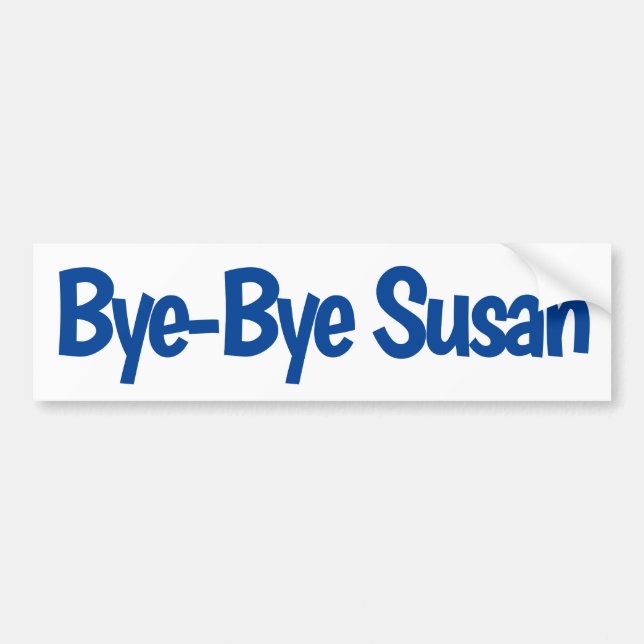 Bye Bye Susan Bumper Sticker (Front)