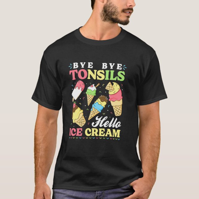 Bye Bye Tonsils Hello Ice Cream Tonsillectomy Remo T-Shirt (Front)