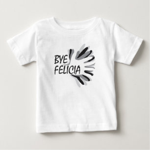 Bye Felicia Baby T-Shirt