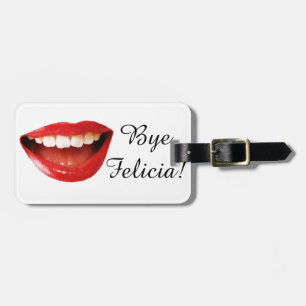 Bye Felicia Custom Luggage Tag