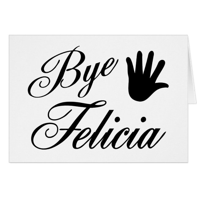 Bye Felicia Fancy Waving Hand (Front Horizontal)
