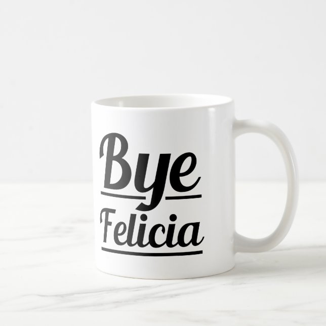 Bye Felicia Funny Coffee Mug (Right)