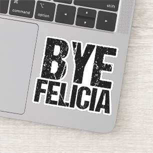 Bye Felicia Funny Meme