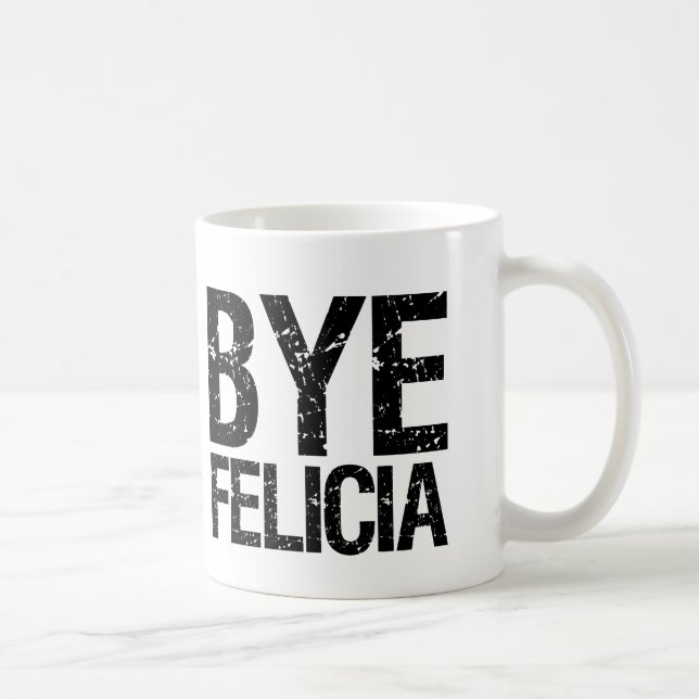 Bye Felicia Funny Mug (Right)