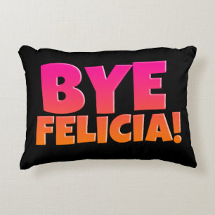 Bye Felicia funny pillow