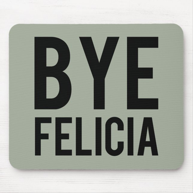 Bye Felicia Mouse pad (Front)