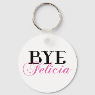 Bye Felicia Sassy Slang Humour Key Ring