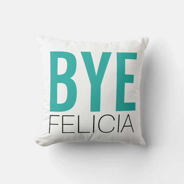 Bye Felicia Teal Cushion (Front)
